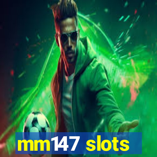 mm147 slots